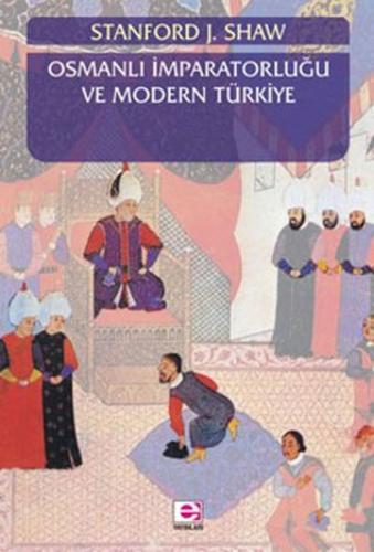 Osmanlı İmparatorluğu ve Modern Türkiye 1 %10 indirimli Stanford J. Sh