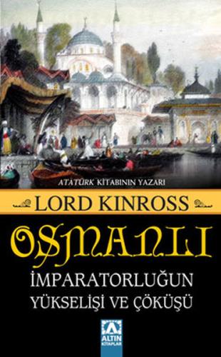 Osmanlı - İmparatorluğun Yükselişi ve Çöküşü %10 indirimli Lord Kinros