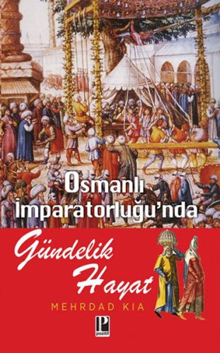 Osmanlı İmparatorluğunda Gündelik Hayat %13 indirimli Mehrdad Kia