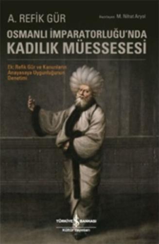 Osmanlı İmparatorluğunda Kadılık Müessesesi %31 indirimli A. Refik Gür