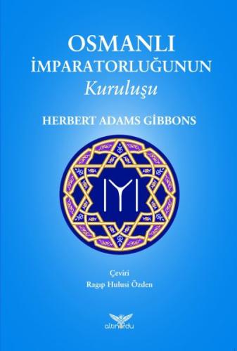 Osmanlı İmparatorluğunun Kuruluşu %13 indirimli Herbert Adams Gibbons