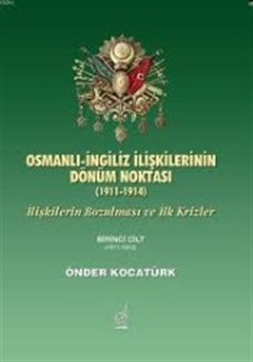 Osmanlı- İngiliz İlişkilerinin Dönüm Noktası (1911-1914) İlişkilerin B