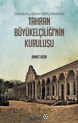 Osmanlı-İran Diplomasisi Tahran Büyükelçiliği'nin Kuruluşu %15 indirim