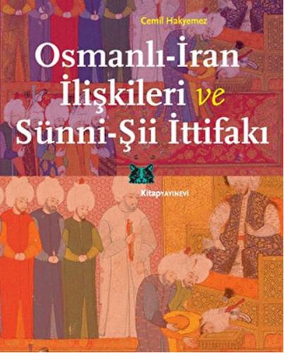 Osmanlı-İran İlişkileri ve Sünni-Şii İttifakı %13 indirimli Cemil Haky