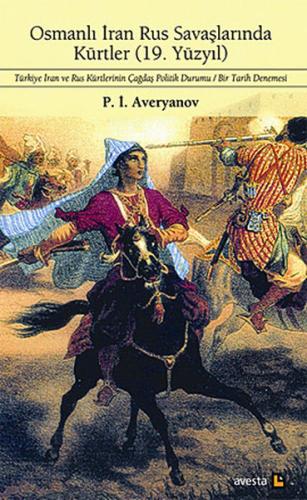 Osmanlı İran Rus Savaşlarında Kürtler - 19. Yüzyıl P. İ. Averyanov