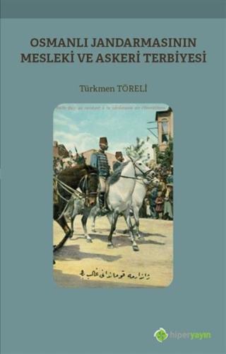 Osmanlı Jandarmasının Mesleki ve Askeri Terbiyesi %15 indirimli Türkme