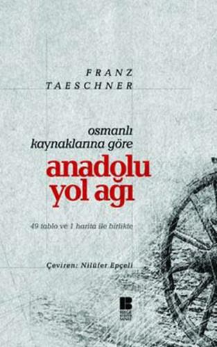 Osmanlı Kaynaklarına Göre Anadolu Yol Ağı %14 indirimli Franz Taeschne