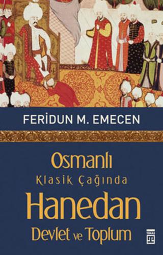 Osmanlı Klasik Çağında Hanedan, Devlet ve Toplum Feridun M. Emecen