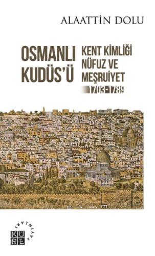 Osmanlı Kudüs’ü - Kent Kimliği, Nüfuz ve Meşruiyet (1703-1789) %12 ind