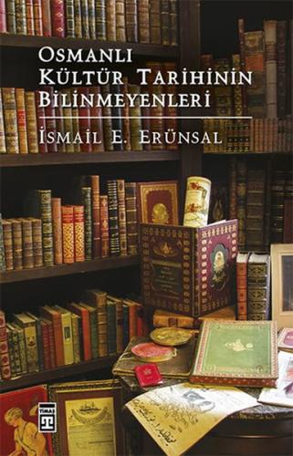 Osmanlı Kültür Tarihinin Bilinmeyenleri %15 indirimli İsmail E. Erünsa