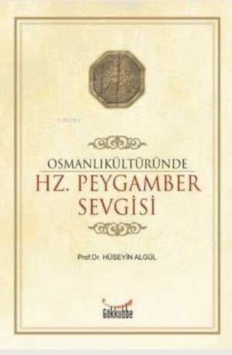 Osmanlı Kültüründe Hz. Peygamber Sevgisi %12 indirimli Hüseyin Algül