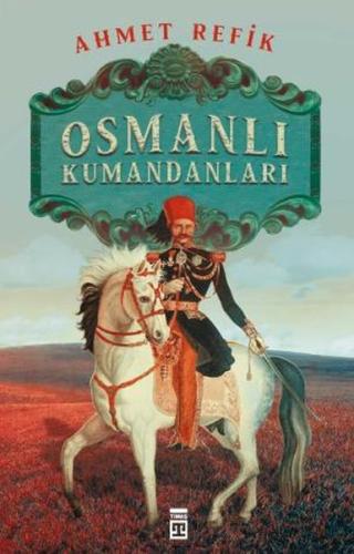 Osmanlı Kumandanları %15 indirimli Ahmed Refik