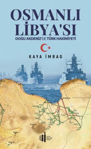 Osmanlı Libyası - Doğu Akdenizde Türk Hakimiyeti %33 indirimli Kaya İm