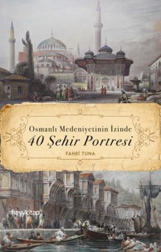 Osmanlı Medeniyetinin İzinde 40 Şehir Portresi %20 indirimli Fahri Tun