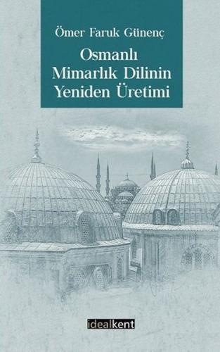 Osmanlı Mimarlık Dilinin Yeniden Üretimi %15 indirimli Ömer Faruk Güne