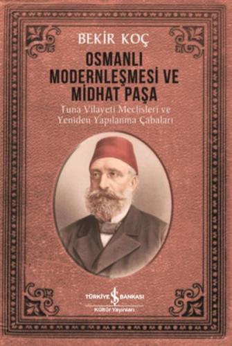 Osmanlı Modernleşmesi ve Midhat Paşa %31 indirimli Bekir Koç