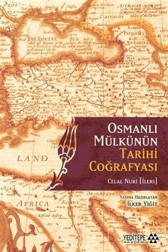 Osmanlı Mülkünün Tarihi Coğrafyası %15 indirimli Celal Nuri İleri