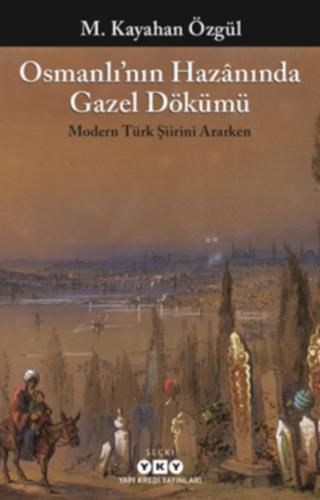 Osmanlı’nın Hazanında Gazel Dökümü %18 indirimli M. Kayahan Özgül