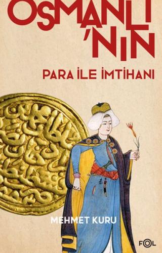 Osmanlı’nın Para ile İmtihanı –XVI. – XVII. Yüzyıllarda Osmanlı İmpara