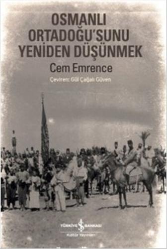 Osmanlı Ortadoğu’sunu Yeniden Düşünmek %31 indirimli Cem Emrence