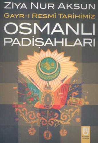 Osmanlı Padişahları Gayr-ı Resmi Tarihimiz %22 indirimli Ziya Nur Aksu