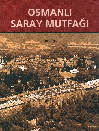 Osmanlı Saray Mutfağı (1453-1650) (Ciltli) Arif Bilgin