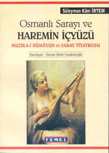 Osmanlı Sarayı ve Haremin İç Yüzü Süleyman Kani İrtem