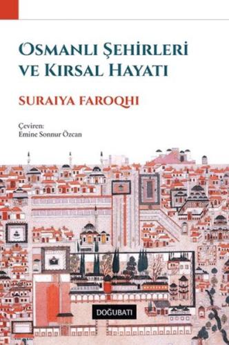 Osmanlı Şehirleri ve Kırsal Hayatı %10 indirimli Suraiya Faroqhi