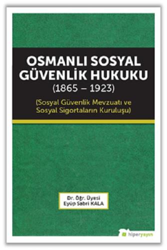 Osmanlı Sosyal Güvenlik Hukuku (1865 - 1923) %15 indirimli Eyüp Sabri 