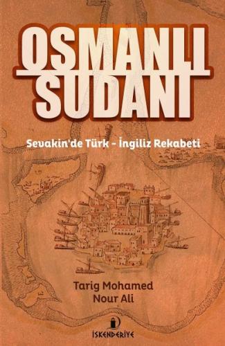 Osmanlı Sudanı - Sevakinde Türk - İngiliz Rekabeti %23 indirimli Tarig