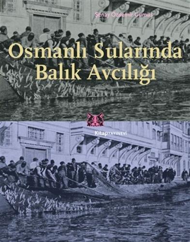 Osmanlı Sularında Balık Avcılığı %13 indirimli Şenay Özdemir Gümüş