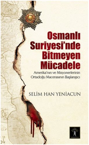 Osmanlı Suriyesi'nde Bitmeyen Mücadele %33 indirimli Selim Han Yeniacu