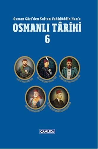 Osmanlı Tarihi 6 / Osman Gazi'den Sultan Vahidüddin Han'a Ömer Faruk Y