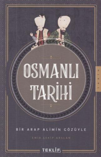 Osmanlı Tarihi Bir Arap Alimin Gözüyle %20 indirimli Emir Şekip Arslan