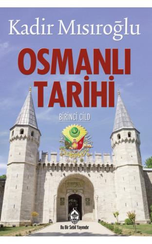 Osmanlı Tarihi Cilt 1 Kadir Mısıroğlu