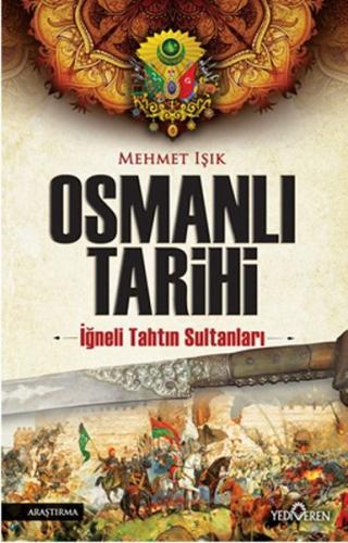 Osmanlı Tarihi - İğneli Tahtın Sultanları %20 indirimli Mehmet Işık