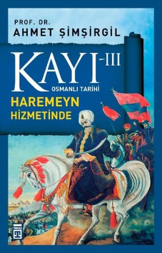 Osmanlı Tarihi Kayı 3 - Haremeyn Hizmetinde %15 indirimli Ahmet Şimşir