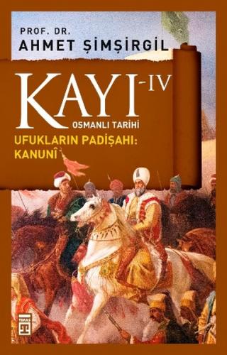 Osmanlı Tarihi Kayı 4 - Ufukların Padişahı: Kanuni %15 indirimli Ahmet