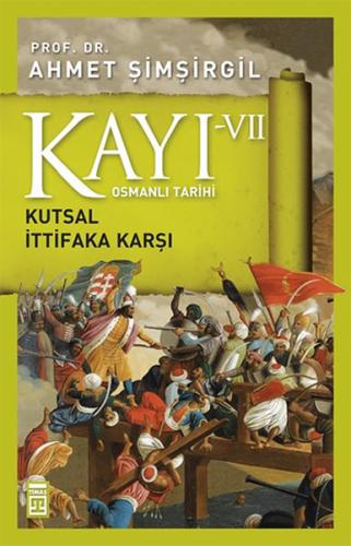 Osmanlı Tarihi Kayı 7 - Kutsal İttifaka Karşı %15 indirimli Ahmet Şimş