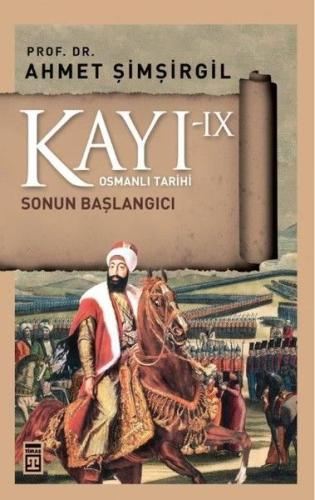 Osmanlı Tarihi Kayı 9 - Sonun Başlangıcı %15 indirimli Ahmet Şimşirgil