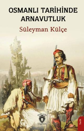 Osmanlı Tarihinde Arnavutluk %25 indirimli Süleyman Külçe