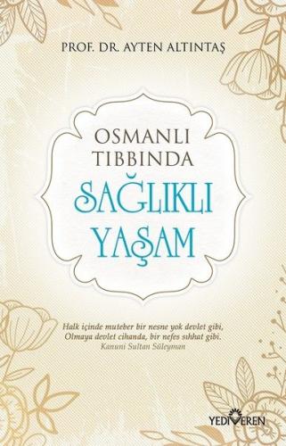 Osmanlı Tıbbında - Sağlıklı Yaşam %20 indirimli Ayten Altıntaş