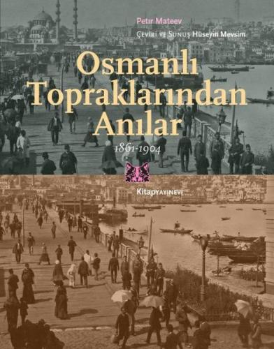 Osmanlı Topraklarından Anılar 1861-1904 %13 indirimli Petir Mateev