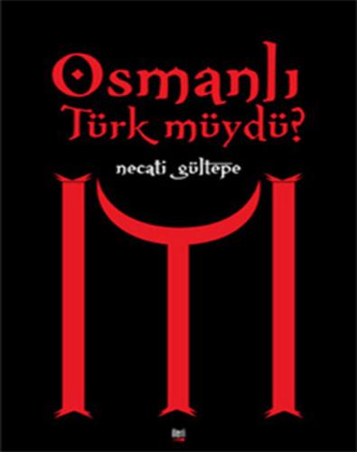 Osmanlı Türk müydü? %16 indirimli Necati Gültepe