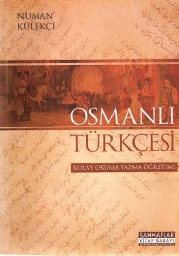 Osmanlı Türkçesi - Kolay Okuma Yazma Öğretimi Numan Külekçi