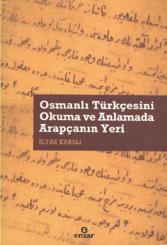 Osmanlı Türkçesini Okuma ve Anlamada Arapçanın Yeri İlyas Karslı