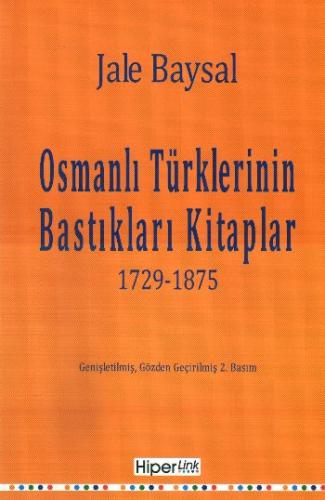 Osmanlı Türklerinin Bastıkları Kitaplar 1729-1875 %15 indirimli Jale B