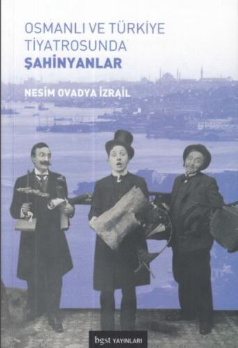 Osmanlı ve Türkiye Tiyatrosunda Şahinyanlar %10 indirimli Nesim Ovadya