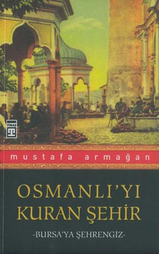 Osmanlı’yı Kuran Şehir Bursa’ya Şehrengiz %15 indirimli Mustafa Armağa