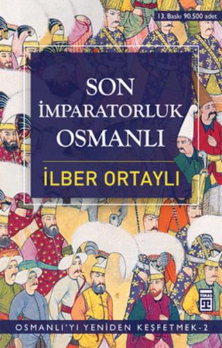 Osmanlı’yı Yeniden Keşfetmek 2 - Son İmparatorluk Osmanlı İlber Ortayl